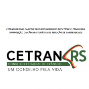 CETRAN RS DIVULGA RESULTADO PRELIMINAR DO PROCESSO SELETIVO PARA COMPOSIÇÃO DA CÂMARA TEMÁTICA DE REDUÇÃO DE SINISTRAL